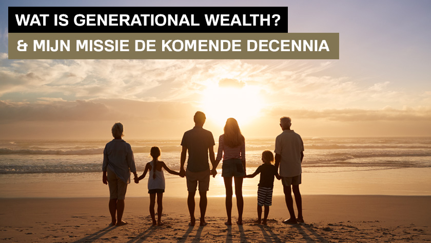 Wat is generational Wealth?